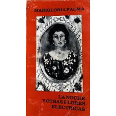 LA NOCHE Y OTRAS FLORES ELECTRICAS      