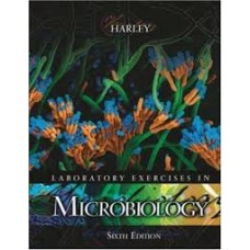 LABORATORY EXERCISES IN MICROBIOLOGY 6E