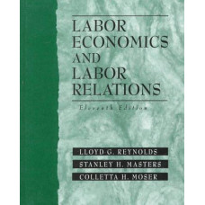 LABOR ECONOMICS AND LABOR RELATIONS 11E