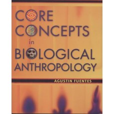 CORE CONCEPTS IN BIOLOGICAL ANTROPOLOGY