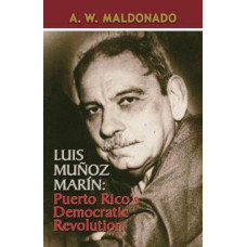 LUIS MUNOZ MARIN: PUERTO RICOS DEMOCRATI