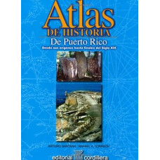 ATLAS DE HISTORIA DE PUERTO RICO DESDE