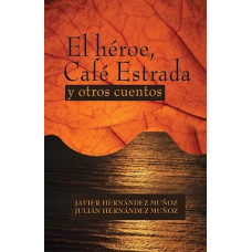 EL HEROE CAFE ESTRADA Y OTROS CUENTOS