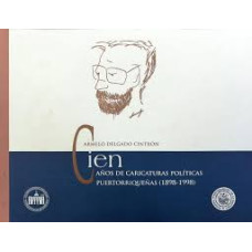 CIEN ANOS DE CARICATURAS POLITICAS PUERT