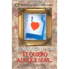TE QUIERO AUNQUE SEAS