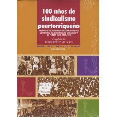 100 ANOS DE SINDICALISMO PUERTORRIQUENO