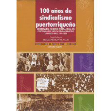 100 AÑOS DE SINDICALISMO PUERTORRIQUEÑO