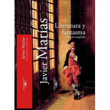JAVIER MARIAS LITERATURA Y FANTASMA JAVIER MARIAS LITERATURA Y FANTASMA