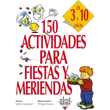 150 ACTIVIDADES PARA FIESTAS Y MERIENDAS