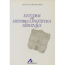 ESTUDIOS DE HISTORIA LINGUISTICA HISPANA
