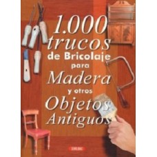 1000 TRUCOS DE BRICOLAJE PARA MADERA Y O