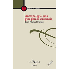 ANTROPOLOGIA UNA GUIA PARA LA EXISTENCIA