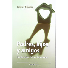 PADRES; HIJOS Y AMIGOS