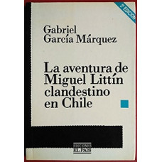 LA AVENTURA DE MIGUEL LITTIN CLANDESTINO LA AVENTURA DE MIGUEL LITTIN CLANDESTINO