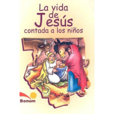 LA VIDA DE JESUS CONTADA A LOS NINOS