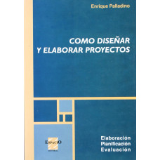 COMO DISENAR Y ELABORAR PROYECTOS