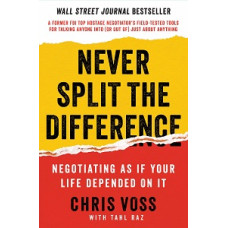 NEVER SPLIT THE DIFFERENCE NEGOTIATING A
