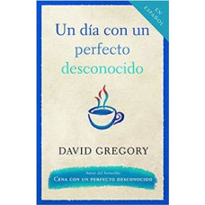 UN DIA CON UN PERFECTO DESCONOCIDO