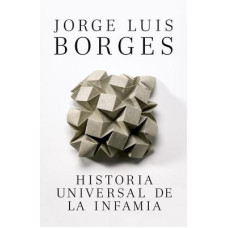 HISTORIA UNIVERSAL DE LA INFAMIA HISTORIA UNIVERSAL DE LA INFAMIA