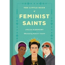 THE LITTLE BOOK OF FEMINIST SAINTS