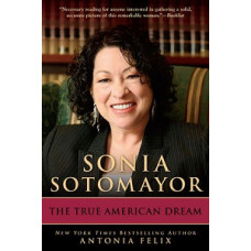 SONIA SOTOMAYOR THE TRUE AMERICAN DREAM