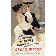 THE IMPORTANCE OF BEING EARNEST AND OTHE
