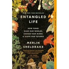 ENTANGLED LIFE HOW FUNGI MAKE OUR WORLDS