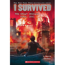 I SURVIVED THE GREAT CHICAGO FIRE 1871 I SURVIVED THE GREAT CHICAGO FIRE 1871