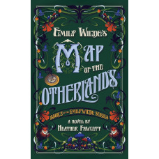 EMILY WILDE S MAP OF THE OTHERLANDS EMILY WILDE S MAP OF THE OTHERLANDS