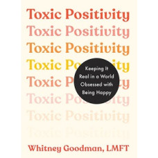 TOXIC POSITIVITY KEEPING IT REAL
