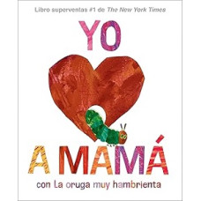 YO AMO A MAMA CON LA ORUGA MUY HAMBRIENT YO AMO A MAMA CON LA ORUGA MUY HAMBRIENT