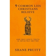 9 COMMON LIES CHRISTIANS BELIEVE
