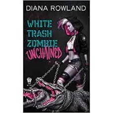 WHITE TRASH ZOMBIE UNCHAINED