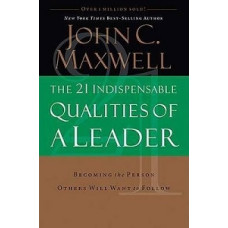 21 INDISPENSABLE QUALITIES OF A LEADER