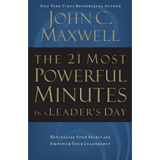 THE 21 MOST POWERFUL MINUTES IN A LEADER