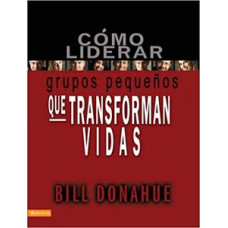 COMO LIDERAR GRUPOS PEQUENOS QUE TRANSFO