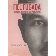 FIEL FUGADA ANTOLOGIA POETICA DE LUIS PA
