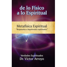 DE LO FISICO A LO ESPIRITUAL 5 VERDADES DE LO FISICO A LO ESPIRITUAL 5 VERDADES