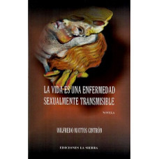 LA VIDA ES UNA ENFERMEDAD SEXUALMENTE