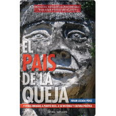 EL PAIS DE LA QUEJA Y OTRAS MIRADAS A PR