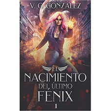 EL NACIMIENTO DEL ULTIMO FENIX I EL NACIMIENTO DEL ULTIMO FENIX I