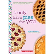 I ONLY HAVE PIES FOR YOU