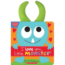 I LOVE YOU LITTLE MONSTER!