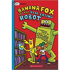 BANANA FOX AND THE BOOK EATING ROBOT BANANA FOX AND THE BOOK EATING ROBOT