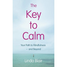 THE KEY TO CALM YOUR PATH TO MINDFULNESS
