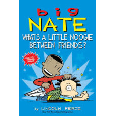 BIG NATE  WHATS A LITTLE NOOGIE BETWEEN