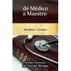 DE MEDICO A MAESTRO 1 VERDADES ESPIRITUA DE MEDICO A MAESTRO 1 VERDADES ESPIRITUA