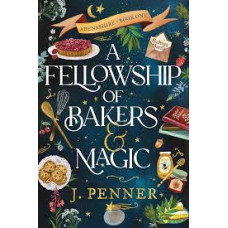 A FELLOWSHIP OF BAKERS & MAGIC          