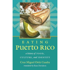 EATING PUERTO RICO A HISTORY FOOD CULTUR