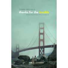 THANKS FOR THE TROUBLE